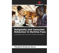 Religiosity and Consumer Behaviour in Burkina Faso: A qualitative study of animists, Christians and Muslims