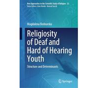 Religiosity of Deaf and Hard of Hearing Youth: Structure and Determinants: 23 (New Approaches to the Scientific Study of Religion, 23)