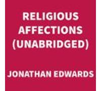 Religious Affections (UNABRIDGED)