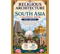 Religious Architecture of South Asia Coloring Book for Adults: 50 Beautiful Temples, Monasteries, Churches, Mosques & Sacred Sites with Fascinating ... World Heritage & Discovery Collection)