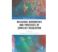 Religious Authorities and Practices of Conflict Resolution (Routledge Studies in Religion)