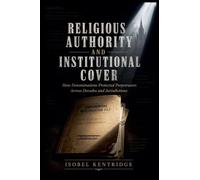 Religious Authority and Institutional Cover: How Denominations Protected Perpetrators Across Decades and Jurisdictions