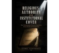 Religious Authority and Institutional Cover: How Denominations Protected Perpetrators Across Decades and Jurisdictions