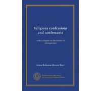 Religious confessions and confessants: with a chapter on the history of introspection