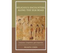 Religious Encounters along the Silk Road: Connections, Competitions, and Comparisons
