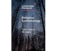 Religious Epistemology (Elements in the Philosophy of Religion)