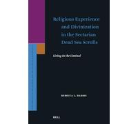 Religious Experience and Divinization in the Sectarian Dead Sea Scrolls: Living in the Liminal (Supplements to the Journal for the Study of Judaism)