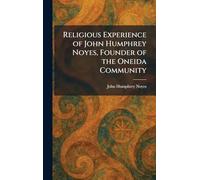 Religious Experience of John Humphrey Noyes, Founder of the Oneida Community