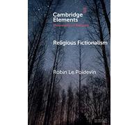 Religious Fictionalism (Elements in the Philosophy of Religion)
