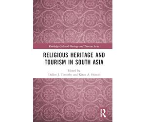 Religious Heritage and Tourism in South Asia (Routledge Cultural Heritage and Tourism Series)