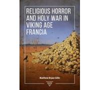 Religious Horror And Holy War In Viking Age Francia (ebook)