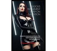 RELIGIOUS IMPALEMENT STRAP-ON SALVATION: A work of consensual erotic fiction that explores BDSM, humiliation, and femdom themes.