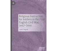 Religious Instruction for Soldiers in the First English Civil War, 1642-1646