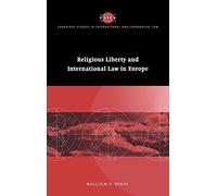 Religious Liberty and International Law in Europe: 6 (Cambridge Studies in International and Comparative Law, Series Number 6)