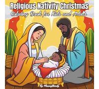 Religious Nativity Christmas Coloring Book for Kids and Adults: Celebrate the true meaning of Christmas with cute nativity scenes, perfect for kids, adults, and family holiday fun