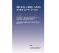 Religious persecution in the Soviet Union: Hearing before the Subcommittees on Europe and the Middle East and on Human Rights and International ... Ninety-ninth Congress, first session