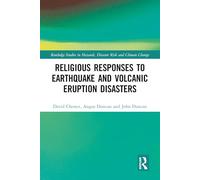 Religious Responses to Earthquake and Volcanic Eruption Disasters (Routledge Studies in Hazards, Disaster Risk and Climate Change)