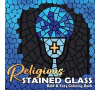 Religious Stained Glass Bold & Easy Coloring Book: Majestic Coloring pages featuring Christian Mosaic Art for Kids and Adults Creativity and Stress Relief