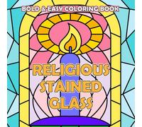 Religious Stained Glass Bold & Easy Coloring Book: Peaceful Coloring pages with Simple Church Window Patterns for All Ages Relaxation and Inspiration