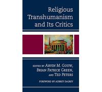 Religious Transhumanism and Its Critics (Religion and Science as a Critical Discourse)