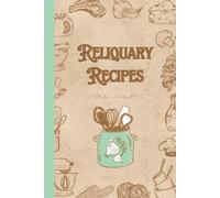 Reliquary Recipes: Blank Family Cookbook to Write In - Personalized Heirloom Recipe Journal with 50 Numbered Spreads, Index, and Photo Spaces - Large ... Mothers, Grandmothers, and New Generations
