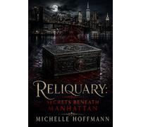 RELIQUARY: SECRETS BENEATH MANHATTAN