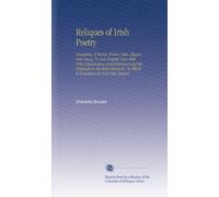 Reliques of Irish Poetry: Consisting of Heroic Poems, Odes, Elegies, and Songs, Tr. Into English Verse With Notes Explanatory and Historical and the ... To Which is Subjoined an Irish Tale [Mäon]