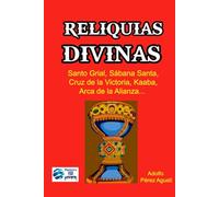 RELIQUIAS DIVINAS: Santo grial, Sábana santa, Arca de la alianza, Kaaba, Cruz de la victoria...