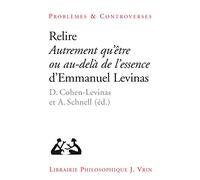 Relire Autrement qu'être ou au-delà de l'essence (Problemes et Controverses)