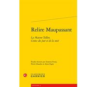 Relire Maupassant: La maison Tellier, contes du jour et de la nuit: 9 (Etudes Dix-neuviemistes, 9)
