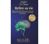 Relire sa vie: Guide d'introspection pour relire ses blessures, ses schémas et se choisir autrement