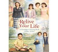 Relive Your Life: A Nostalgic Coloring Book of Everyday Moments from the 1940s to the 1970s