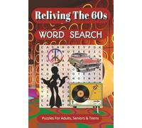 Reliving The 60s Word Search Puzzle Book: Reliving The 60s Word Search Puzzles with Easy to Read Print about 60's Trends, the Music and more. / 6x9 ... Relaxing Evenings, And Airplane Flights.