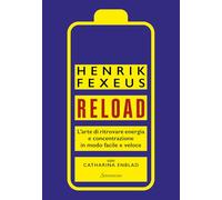 Reload. L'arte di ritrovare energia e concentrazione in modo facile e veloce (Varia)