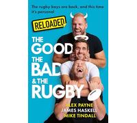 Reloaded - The Good, The Bad & The Rugby: A hilarious new sports book from the rugby and podcast legends