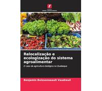 Relocalização e ecologização do sistema agroalimentar: O caso da agricultura biológica no Quebeque