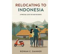 Relocating to Indonesia: A Practical Guide for New Residents