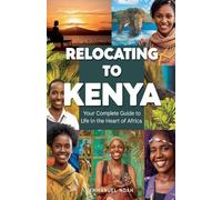 Relocating to Kenya: Your Complete Guide to Life in the Heart of Africa