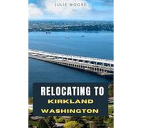 RELOCATING TO KIRKLAND WASHINGTON