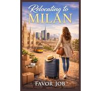Relocating to Milan: A Practical Guide to Living, Working, and Settling in Italy’s Economic Capital