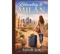 Relocating to Milan: A Practical Guide to Living, Working, and Settling in Italy’s Economic Capital