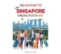 Relocating to Singapore: A Practical Relocation Guide