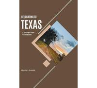 RELOCATING TO TEXAS: A Step-by-Step Handbook