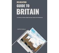 Relocation Guide to Britain: For Retirees, Students, Digital Nomads, Expats and Professionals (Relocate without Stress)