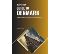 Relocation Guide to Denmark: For Retirees, Students, Digital Nomads, Expats and Professionals (Relocate without Stress)