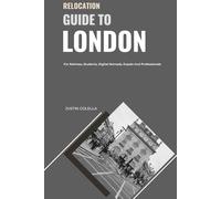 Relocation Guide to London: For Retirees, Students, Digital Nomads, Expats and Professionals (Relocate without Stress)