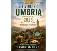 Relocation in Umbria & Emigrating - The Complete Guide 2026: The complete guide with the best cities inkl. costs, rent, where to travel, food & Wine.