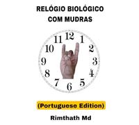 Relógio Biológico com Mudras: Portuguese Edition (Cura holística)