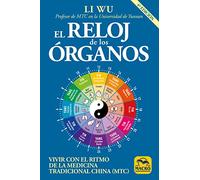 El Reloj De Los Organos: Vivir Con El Ritmo De La Medicina Tradicional