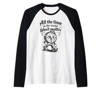 Reloj gótico Triste con Cita All The Time Won'T Matter Camiseta Manga Raglan